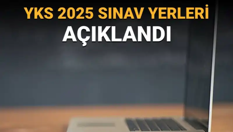 YKS Sınav Yerleri Açıklandı: 2025 İçin Merak Edilen Detaylar