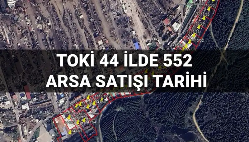 TOKİ 44 İlde 552 Arsa Satışı Açık Artırması Ne Zaman Yapılacak?