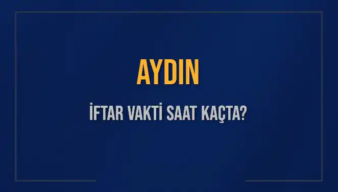 Aydın'da İftar Vaktine Ne Kadar Kaldı? Bilgi Burada!