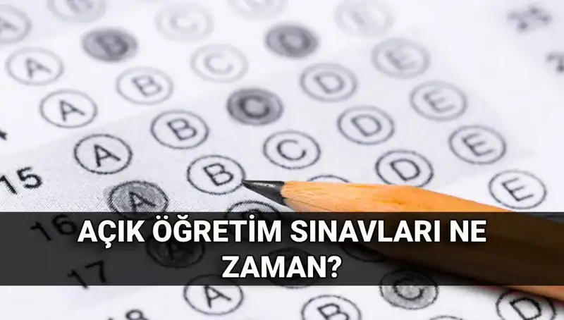 Açık Öğretim Sınavları Ne Zaman? İşte Önemli Tarihler!