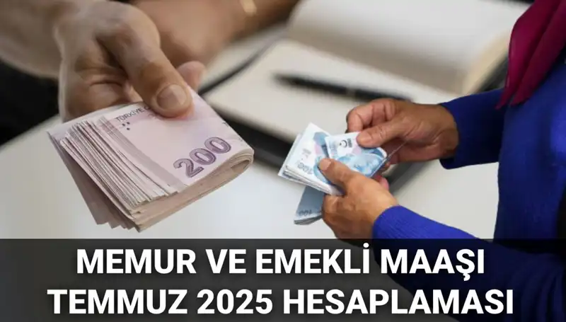 Temmuz 2025'te Memur ve Emekli Maaşlarına Büyük Zam Beklentisi!