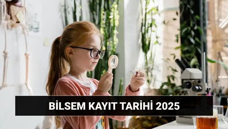 2025 BİLSEM Bireysel Değerlendirme Sonuç Tarihleri ve Kayıt Süreçleri