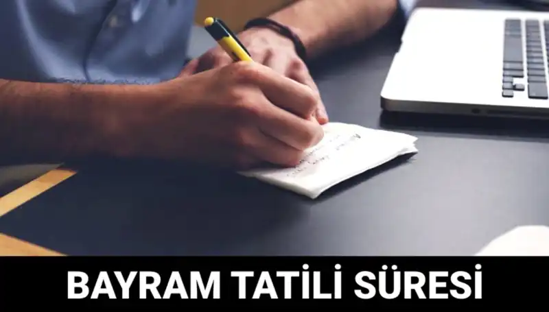 Bayram Tatili Ne Zaman Bitecek? İşte Detaylar ve Tarihler!