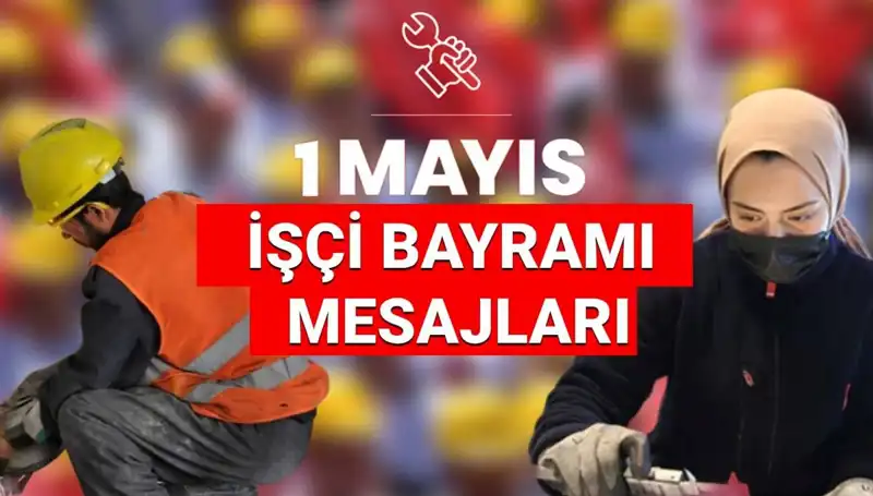2025'te 1 Mayıs İşçi Bayramı: Özgün Mesajlar ve Anlamlı Sözler