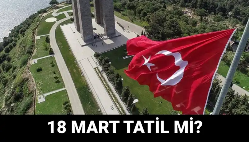 18 Mart Çanakkale Zaferi: Resmi Tatil ve Okul Durumu Nedir?