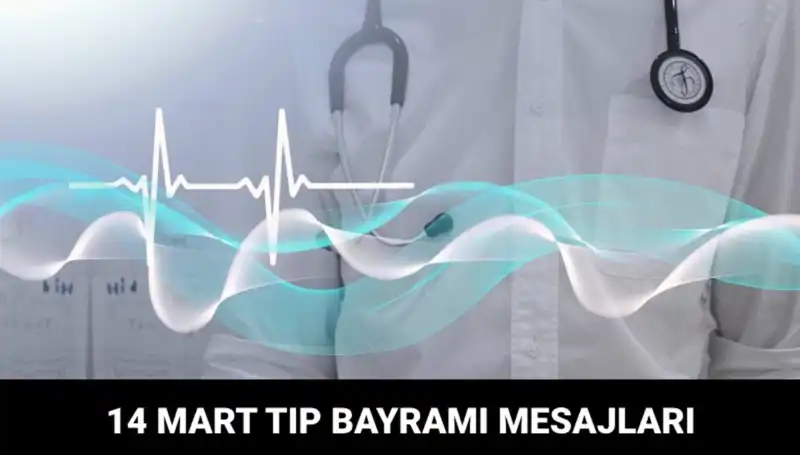 14 Mart Tıp Bayramı'nda Doktorlar ve Hemşireler İçin En Güzel Mesajlar