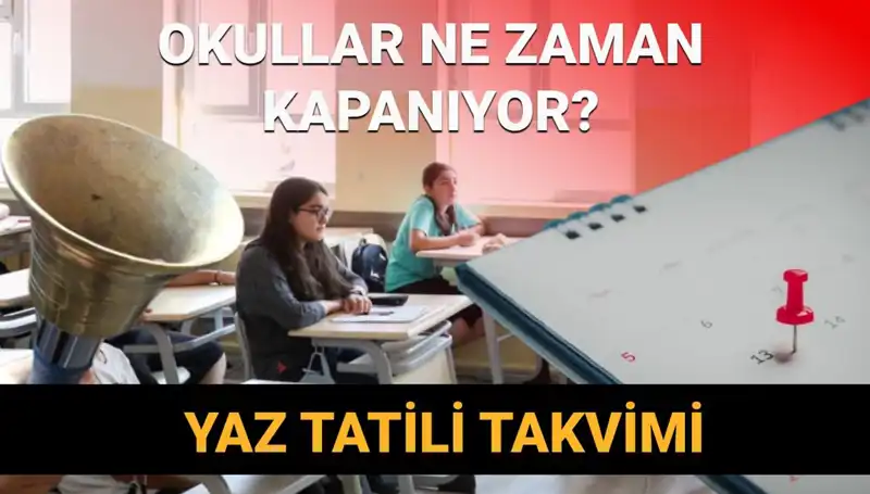 2024-2025 Eğitim Dönemi Okullar Ne Zaman Kapanıyor? Yaz Tatili Kısalacak mı?