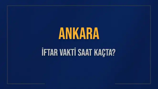 Ankara'da İftar Vaktine Kaç Saat Kaldı? İşte Detaylar!