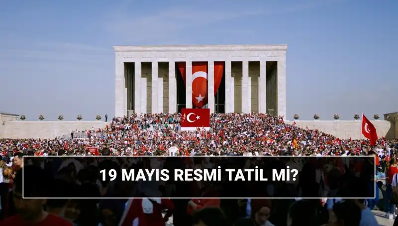 19 Mayıs Resmi Tatili Neden Kutlanır? Tarihsel Önemi ve Anlamı
