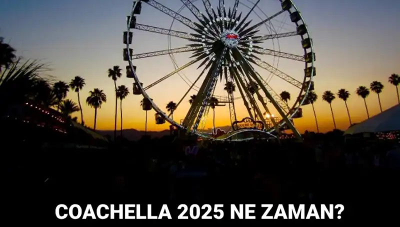 Coachella Festivali 2025: Beklentiler ve Tarihler Açıklandı