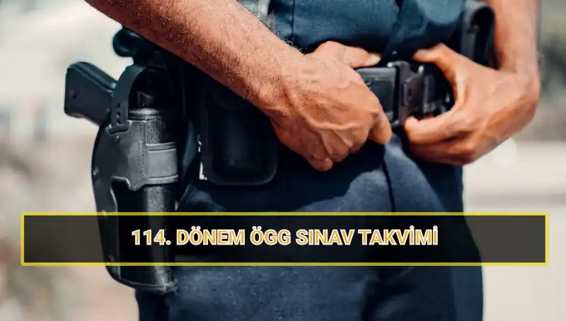 2025'te ÖGG 114. Dönem Sınavı: EGM Sonuçları ve Tarihler Açıklandı