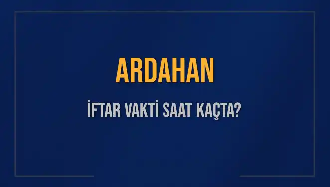 Ardahan'da İftar Vaktinin Merakla Beklendiği Gün: Saat Kaçta Okunacak?