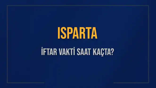Isparta'da İftar Vakti Ne Zaman? İşte Detaylar!